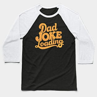 Dad Joke Loading | Father's Day | Dad Lover gifts Baseball T-Shirt